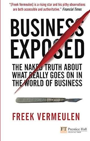 Immagine del venditore per Business Exposed: The naked truth about what really goes on in the world of busi venduto da Die Buchgeister