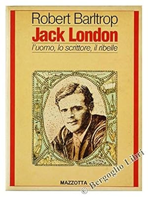 Seller image for Jack london l'uomo, lo scrittore, il ribelle for sale by librisaggi
