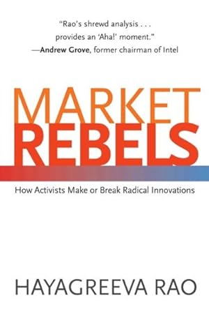 Image du vendeur pour Market Rebels : How Activists Make or Break Radical Innovations mis en vente par GreatBookPrices