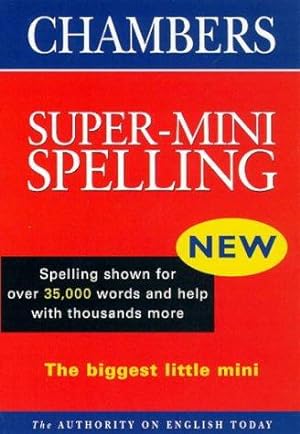Immagine del venditore per Chambers Super-Mini Spelling Dictionary (Chambers School Dictionaries and Thesaurus) venduto da WeBuyBooks