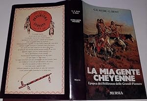 Seller image for La mia gente Cheyenne. Epopea dei Pellirosse delle grandi pianure for sale by librisaggi