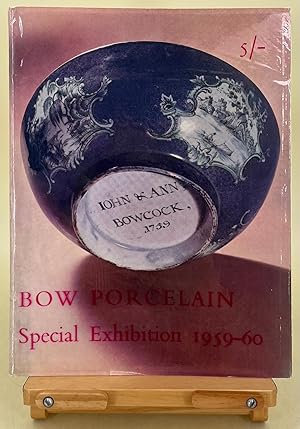 Bow Porcelain 1744-1776. A special exhibition of documentary material to commemorate the bi-cente...
