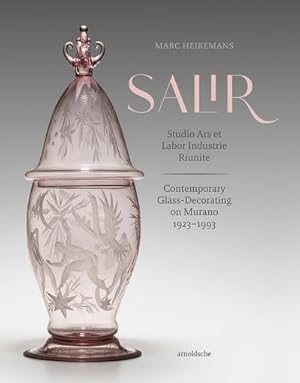 Immagine del venditore per Salir - Studio Ars Et Labor Industrie Riunite : Contemporary Glass-decorating on Murano, 1923?1993 venduto da GreatBookPrices