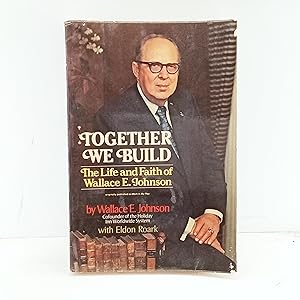 Immagine del venditore per Together We Build: The Life and Faith of Wallace E. Johnson venduto da Cat On The Shelf