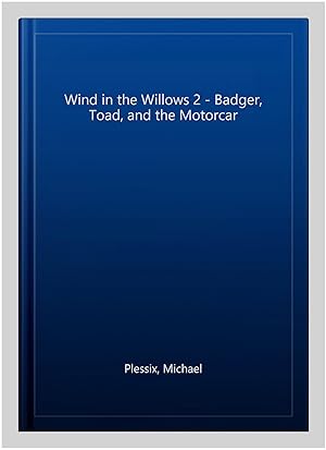 Bild des Verkufers fr Wind in the Willows 2 - Badger, Toad, and the Motorcar -Language: french zum Verkauf von GreatBookPricesUK