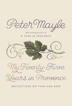 Image du vendeur pour My Twenty-Five Years in Provence : Reflections on Then and Now mis en vente par GreatBookPrices