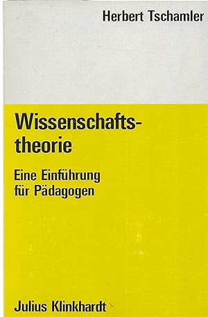 Wissenschaftstheorie. Eine Einführung für Pädagogen