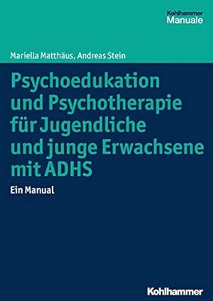Seller image for Psychoedukation Und Psychotherapie Fur Jugendliche Und Junge Erwachsene Mit Adhs: Ein Manual (German Edition) [Soft Cover ] for sale by booksXpress