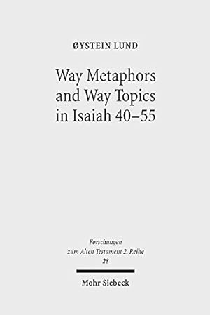 Seller image for Way Metaphors and Way Topics in Isaiah 40-55 (Forschungen Zum Alten Testament 2.Reihe) by Lund, Oystein [Paperback ] for sale by booksXpress