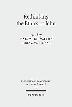 Seller image for Rethinking the Ethics of John: Implicit Ethics in the Johannine Writings. Kontexte und Normen neutestamentlicher Ethik / Contexts and Norms of New . Untersuchungen Zum Neuen Testament) [Hardcover ] for sale by booksXpress
