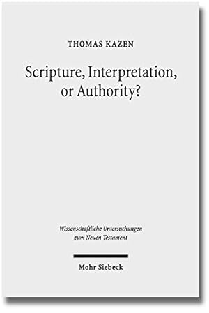 Immagine del venditore per Scripture, Interpretation, or Authority?: Motives and Arguments in Jesus' Halakic Conflicts (Wissenschaftliche Untersuchungen zum Neuen Testament) by Kazen, Thomas [Hardcover ] venduto da booksXpress