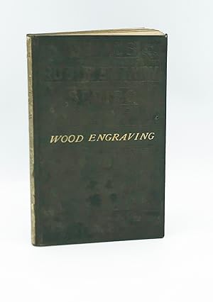 Wood Engraving: A Practical and Easy Introduction to the Study of the Art