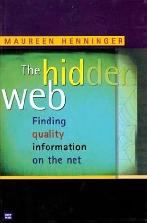 Seller image for The Hidden Web: Finding Quality Information on the Net for sale by WeBuyBooks