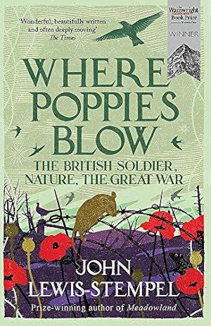 Bild des Verkufers fr Where Poppies Blow: The British Soldier, Nature, the Great War zum Verkauf von WeBuyBooks