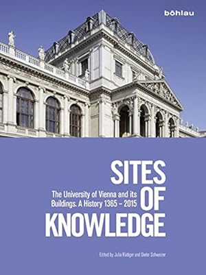 Seller image for Sites of Knowledge: The University of Vienna and Its Buildings: A History 1365 - 2015 by Karner, Herbert, Knieling, Nina, Schubl, Elmar [Hardcover ] for sale by booksXpress
