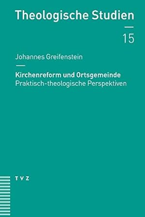 Bild des Verkufers fr Kirchenreform Und Ortsgemeinde: Praktisch-theologische Perspektiven (Theologische Studien) (German Edition) by Greifenstein, Johannes [Paperback ] zum Verkauf von booksXpress