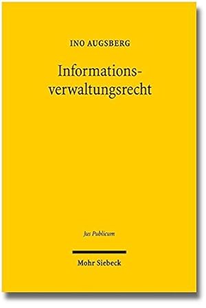 Seller image for Informationsverwaltungsrecht: Zur kognitiven Dimension der rechtlichen Steuerung von Verwaltungsentscheidungen (Jus Publicum) (German Edition) by Augsberg, Ino [Hardcover ] for sale by booksXpress