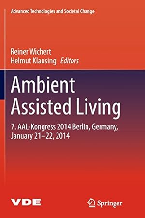 Seller image for Ambient Assisted Living: 7. AAL-Kongress 2014 Berlin, Germany, January 21-22, 2014 (Advanced Technologies and Societal Change) [Paperback ] for sale by booksXpress