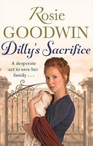Imagen del vendedor de Dilly's Sacrifice (Dilly's Story): The gripping saga of a mother's love from a much-loved Sunday Times bestselling author a la venta por WeBuyBooks