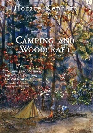 Seller image for Camping and Woodcraft : A Handbook for Vacation Campers and Travelers in the Woods for sale by GreatBookPrices