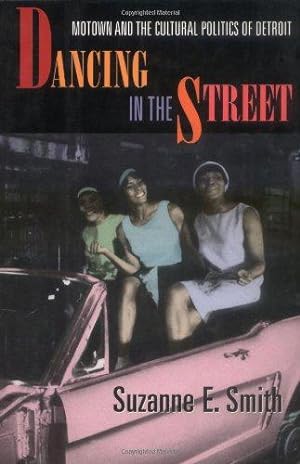 Seller image for Dancing in the Street    Motown & the Cultural Politics of Detroit: Motown and the Cultural Politics of Detroit for sale by WeBuyBooks