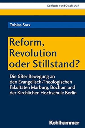 Seller image for Reform, Revolution Oder Stillstand?: Die 68er-bewegung an Den Evangelisch-theologischen Fakultaten Marburg, Bochum Und Der Kirchlichen Hochschule Berlin (Konfession Und Gesellschaft) (German Edition) by Sarx, Tobias [Paperback ] for sale by booksXpress