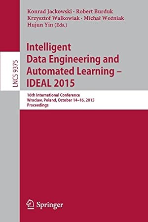 Immagine del venditore per Intelligent Data Engineering and Automated Learning IDEAL 2015: 16th International Conference, Wroclaw, Poland, October 14-16, 2015, Proceedings (Lecture Notes in Computer Science) [Paperback ] venduto da booksXpress