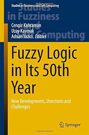 Immagine del venditore per Fuzzy Logic in Its 50th Year: New Developments, Directions and Challenges (Studies in Fuzziness and Soft Computing) [Hardcover ] venduto da booksXpress