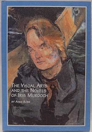 The Visual Arts and the Novels of Iris Murdoch (Studies in British Literature, Volume 62)