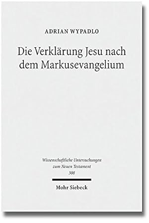 Bild des Verkufers fr Die Verklarung Jesu Nach Dem Markusevangelium (Wissenschaftliche Untersuchungen Zum Neuen Testament) (German Edition) [Hardcover ] zum Verkauf von booksXpress