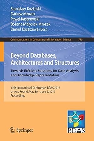 Seller image for Beyond Databases, Architectures and Structures. Towards Efficient Solutions for Data Analysis and Knowledge Representation (Communications in Computer and Information Science) [Soft Cover ] for sale by booksXpress