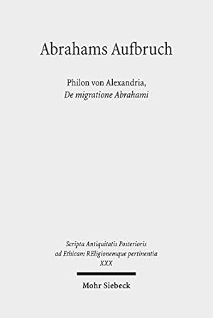 Seller image for Abrahams Aufbruch: Philon Von Alexandria, De Migratione Abrahami (Scripta Antiquitatis Posterioris Ad Ethicam Religionemque Pertinentia) (German Edition) [Hardcover ] for sale by booksXpress