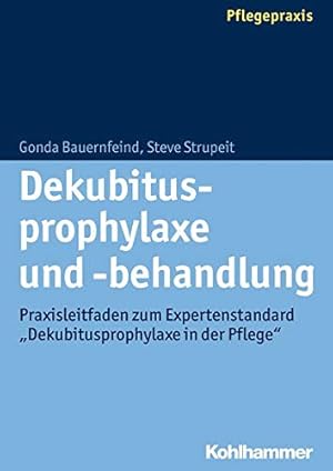 Imagen del vendedor de Dekubitusprophylaxe und -behandlung: Praxisleitfaden zum Expertenstandard 'Dekubitusprophylaxe in der Pflege' (German Edition) by Bauernfeind, Gonda, Strupeit, Steve [Paperback ] a la venta por booksXpress