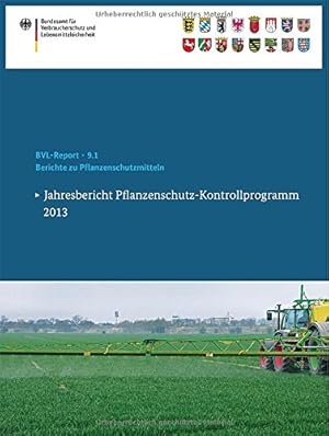 Seller image for Berichte zu Pflanzenschutzmitteln: Jahresbericht Pflanzenschutz-Kontrollprogramm 2013 (BVL-Reporte) (German Edition) [Paperback ] for sale by booksXpress