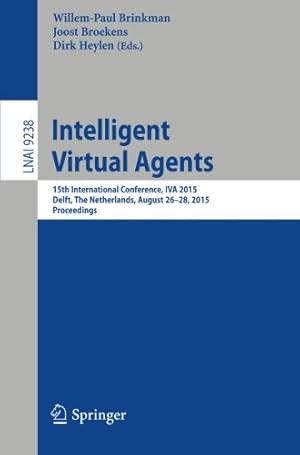 Seller image for Intelligent Virtual Agents: 15th International Conference, IVA 2015, Delft, The Netherlands, August 26-28, 2015, Proceedings (Lecture Notes in Computer Science) [Paperback ] for sale by booksXpress