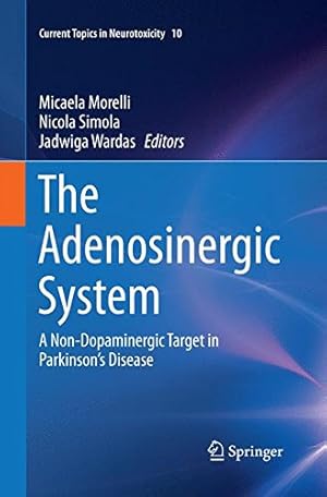 Seller image for The Adenosinergic System: A Non-Dopaminergic Target in Parkinsons Disease (Current Topics in Neurotoxicity) [Paperback ] for sale by booksXpress