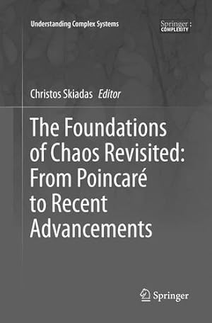 Seller image for The Foundations of Chaos Revisited: From Poincaré to Recent Advancements (Understanding Complex Systems) [Paperback ] for sale by booksXpress