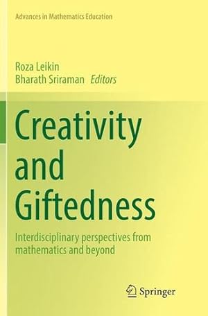 Bild des Verkufers fr Creativity and Giftedness: Interdisciplinary perspectives from mathematics and beyond (Advances in Mathematics Education) [Paperback ] zum Verkauf von booksXpress