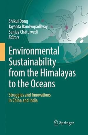 Bild des Verkufers fr Environmental Sustainability from the Himalayas to the Oceans: Struggles and Innovations in China and India [Paperback ] zum Verkauf von booksXpress