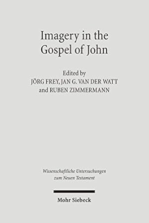 Seller image for Imagery in the Gospel of John: Terms, Forms, Themes, and Theology of Johannine Figurative Language (Wissenschaftliche Untersuchungen Zum Neuen Testament) (German and English Edition) [Hardcover ] for sale by booksXpress