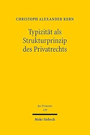 Seller image for Typizitat ALS Strukturprinzip Des Privatrechts: Ein Beitrag Zur Standardisierung Ubertragbarer Guter (Jus Privatum) (German Edition) by Kern, Christoph A [Hardcover ] for sale by booksXpress