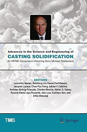 Seller image for Advances in the Science and Engineering of Casting Solidification: An MPMD Symposium Honoring Doru Michael Stefanescu (The Minerals, Metals & Materials Series) [Hardcover ] for sale by booksXpress