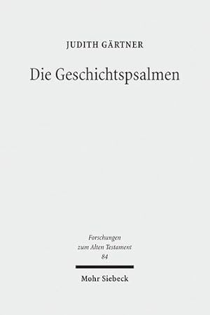 Seller image for Die Geschichtspsalmen: Eine Studie zu den Psalmen 78, 105, 106, 135 und 136 als hermeneutische Schl|sseltexte im Psalter (Forschungen Zum Alten Testament) (German Edition) [Hardcover ] for sale by booksXpress