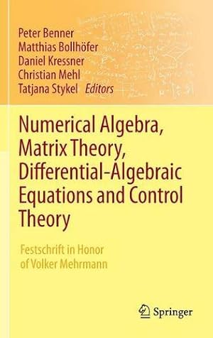 Seller image for Numerical Algebra, Matrix Theory, Differential-Algebraic Equations and Control Theory: Festschrift in Honor of Volker Mehrmann [Hardcover ] for sale by booksXpress