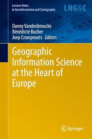 Bild des Verkufers fr Geographic Information Science at the Heart of Europe (Lecture Notes in Geoinformation and Cartography) [Hardcover ] zum Verkauf von booksXpress