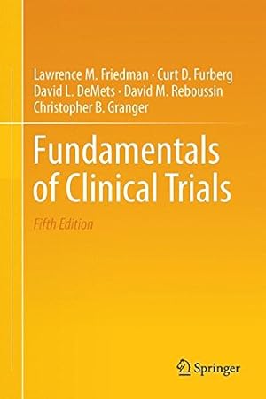 Image du vendeur pour Fundamentals of Clinical Trials by Friedman, Lawrence M., Furberg, Curt D., DeMets, David L., Reboussin, David M., Granger, Christopher B. [Hardcover ] mis en vente par booksXpress