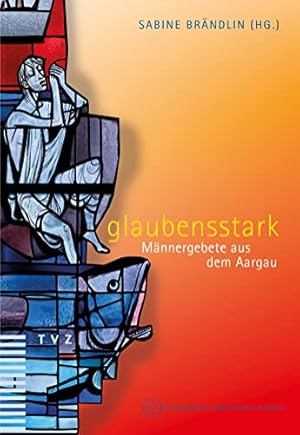 Seller image for Glaubensstark: Mannergebete Aus Dem Aargau (German Edition) [Paperback ] for sale by booksXpress