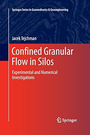 Seller image for Confined Granular Flow in Silos: Experimental and Numerical Investigations (Springer Series in Geomechanics and Geoengineering) by Tejchman, Jacek [Paperback ] for sale by booksXpress