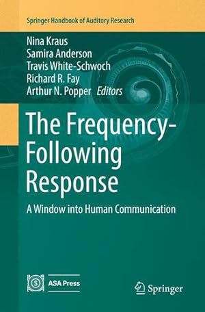 Immagine del venditore per The Frequency-Following Response: A Window into Human Communication (Springer Handbook of Auditory Research) [Paperback ] venduto da booksXpress