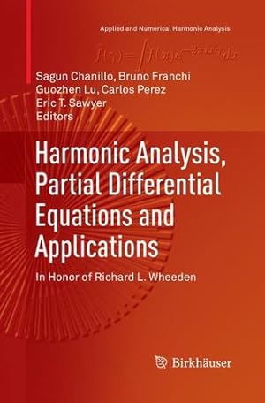 Seller image for Harmonic Analysis, Partial Differential Equations and Applications: In Honor of Richard L. Wheeden (Applied and Numerical Harmonic Analysis) [Paperback ] for sale by booksXpress